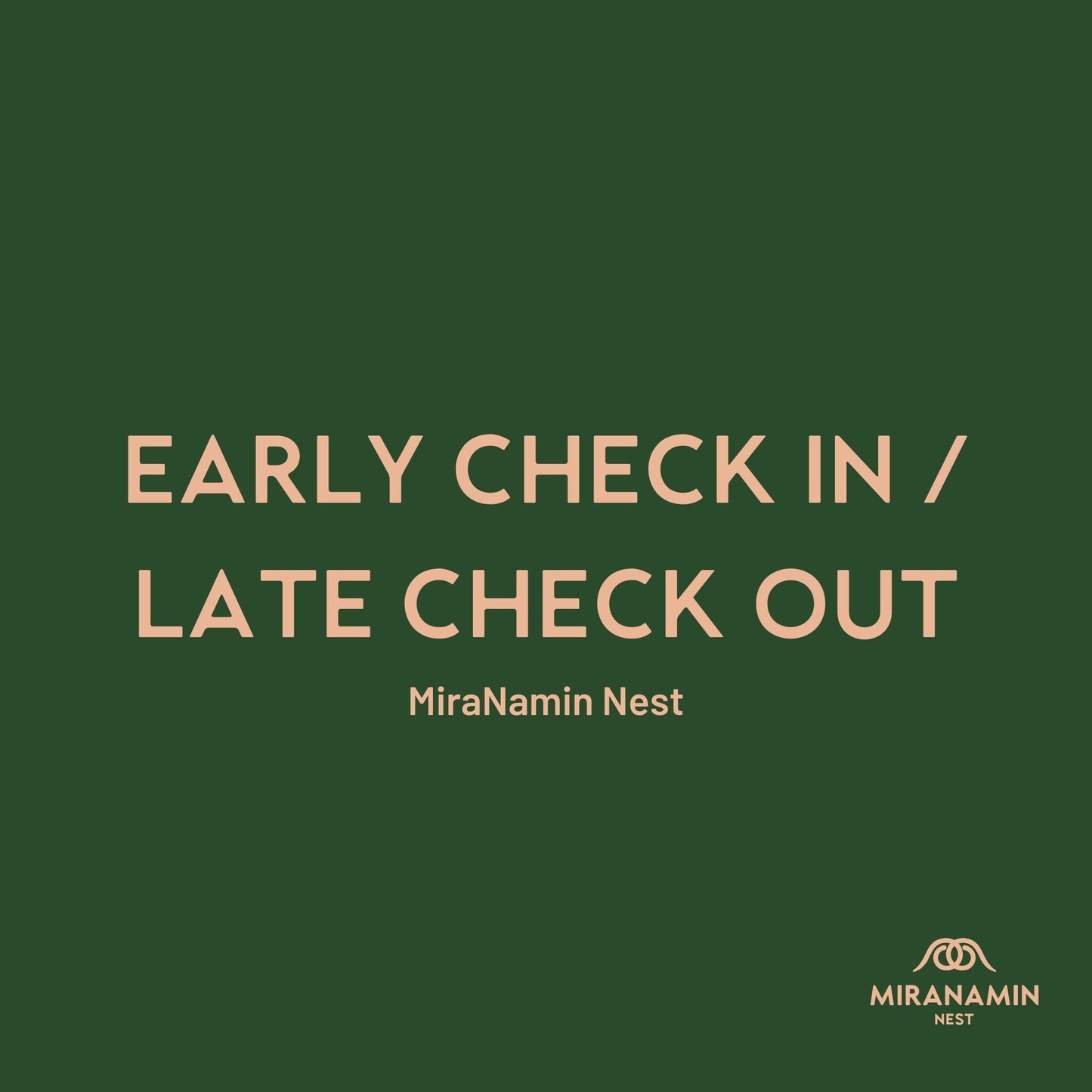 Early Check In/Late Checkout for MiraNamin Nest