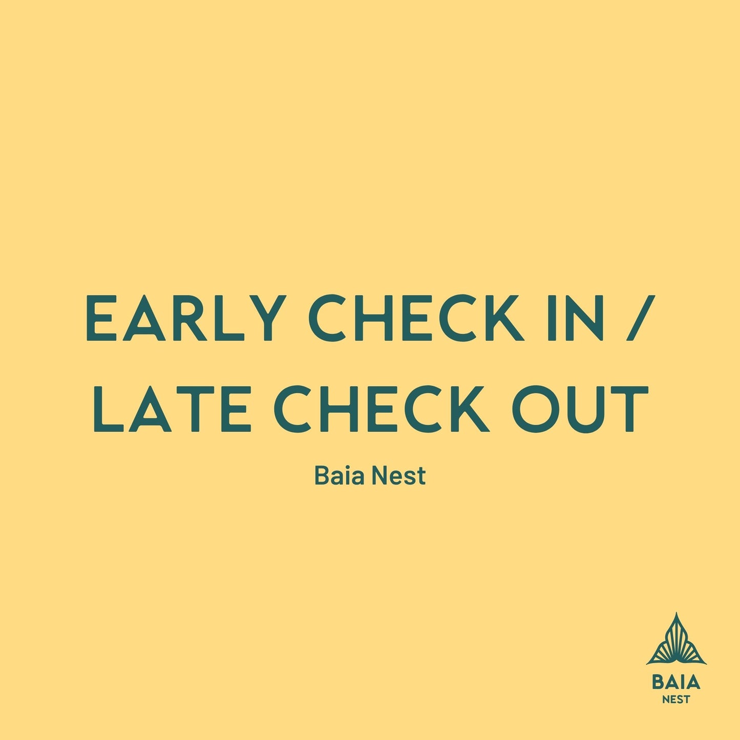 Early Check In/Late Checkout for Baia Nest